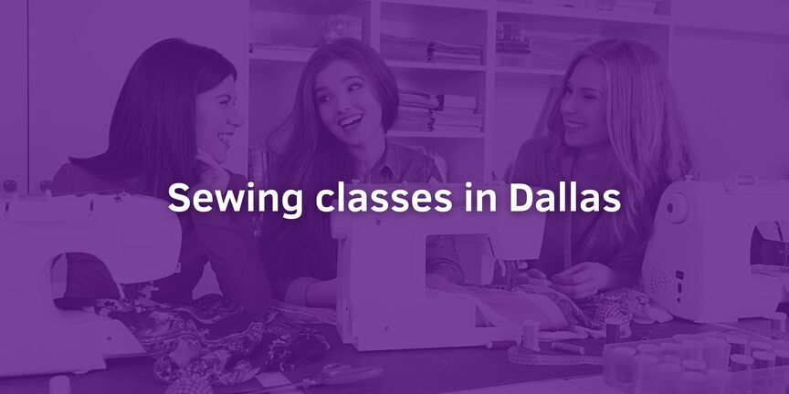 Top 7 Best Sewing Classes in Dallas, TX - January, 2024