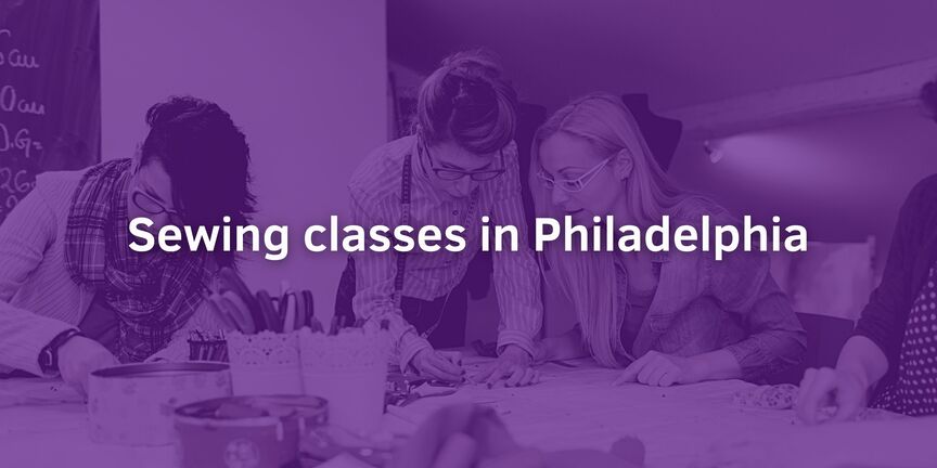 Top 7 Best Sewing Classes in Philadelphia, PA - January, 2024