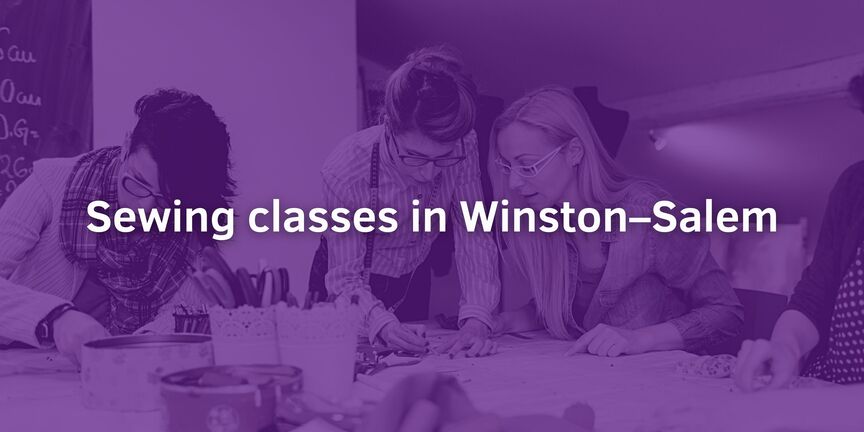Top 7 Best Sewing Classes in Winston–Salem, NC - February, 2024